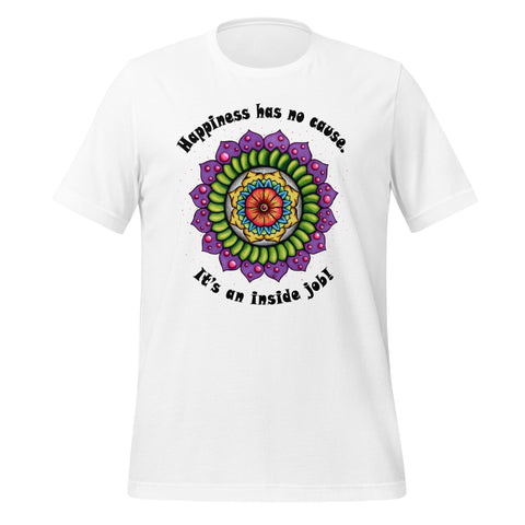 Happiness Has No Cause Unisex Eco t-shirt - Martin K Designs