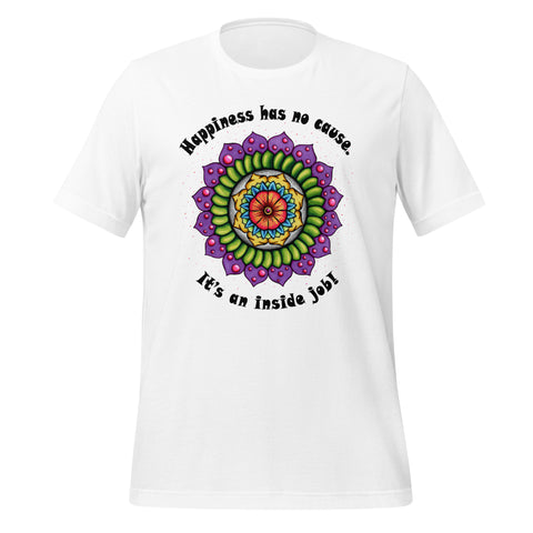 Happiness Has No Cause Unisex Eco t-shirt